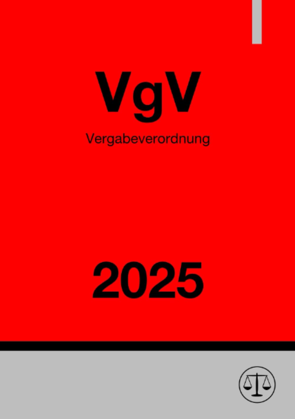 Vergabeverordnung - VgV 2025: Verordnung über die Vergabe öffentlicher Aufträge: Verordnung über die Vergabe öffentlicher Aufträge.DE Law
