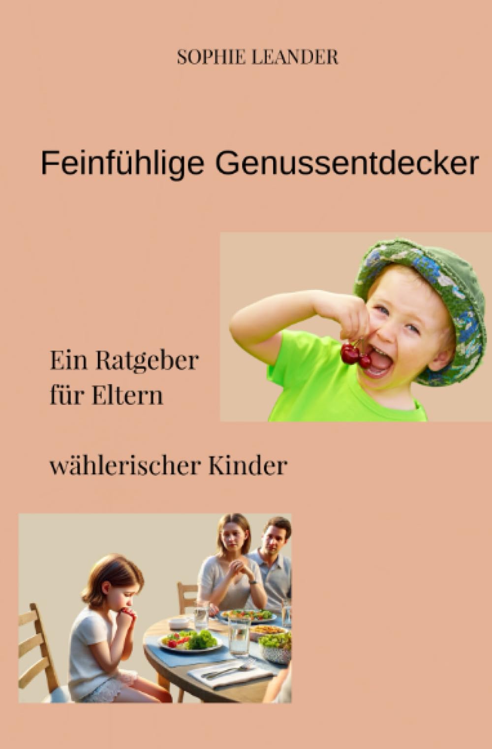 Feinfühlige Genussentdecker: Ein Ratgeber für Eltern wählerischer Kinder Self-help