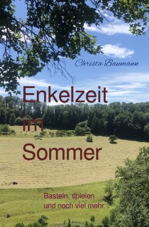 Mit den Enkeln durchs Jahr / Enkelzeit im Sommer: Basteln, spielen und noch viel mehr Hobbies & Crafts