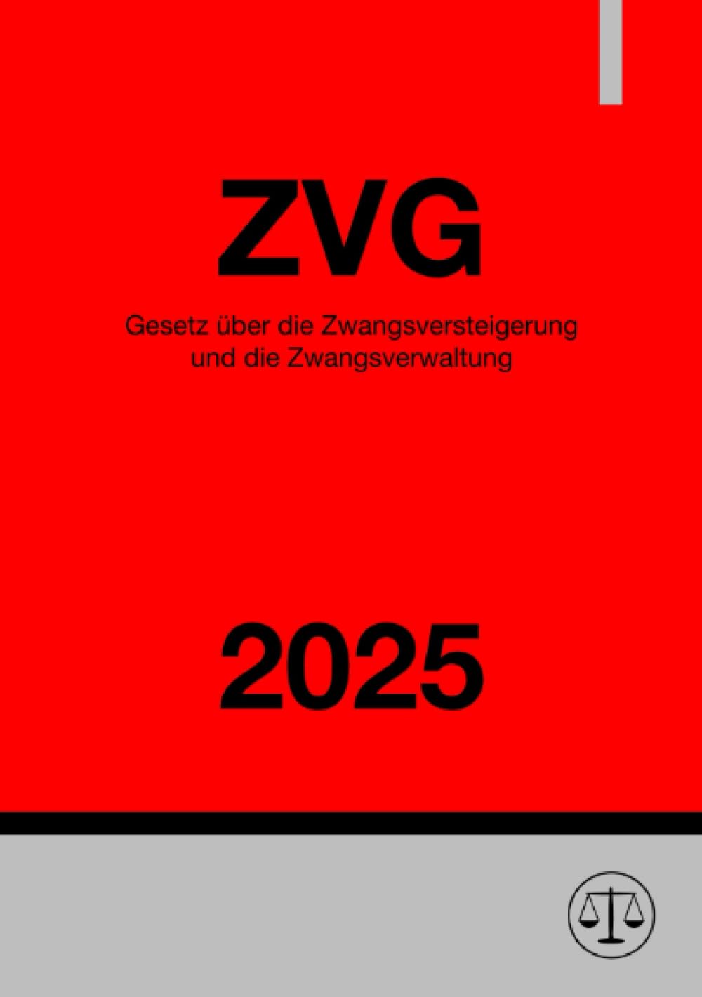 Gesetz über die Zwangsversteigerung und die Zwangsverwaltung - ZVG 2025: DE Law