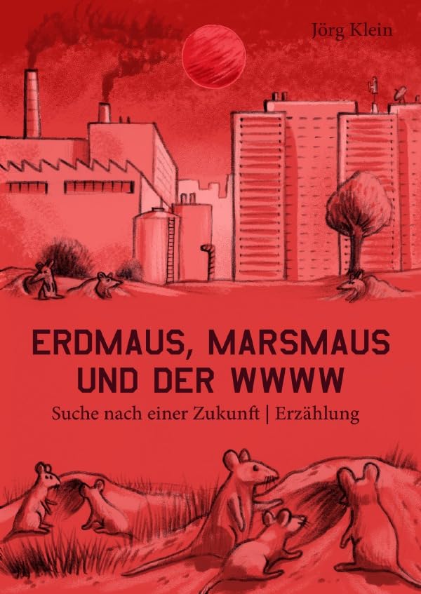 Erdmaus, Marsmaus und der WWWW: Suche nach einer Zukunft Contemporary literature