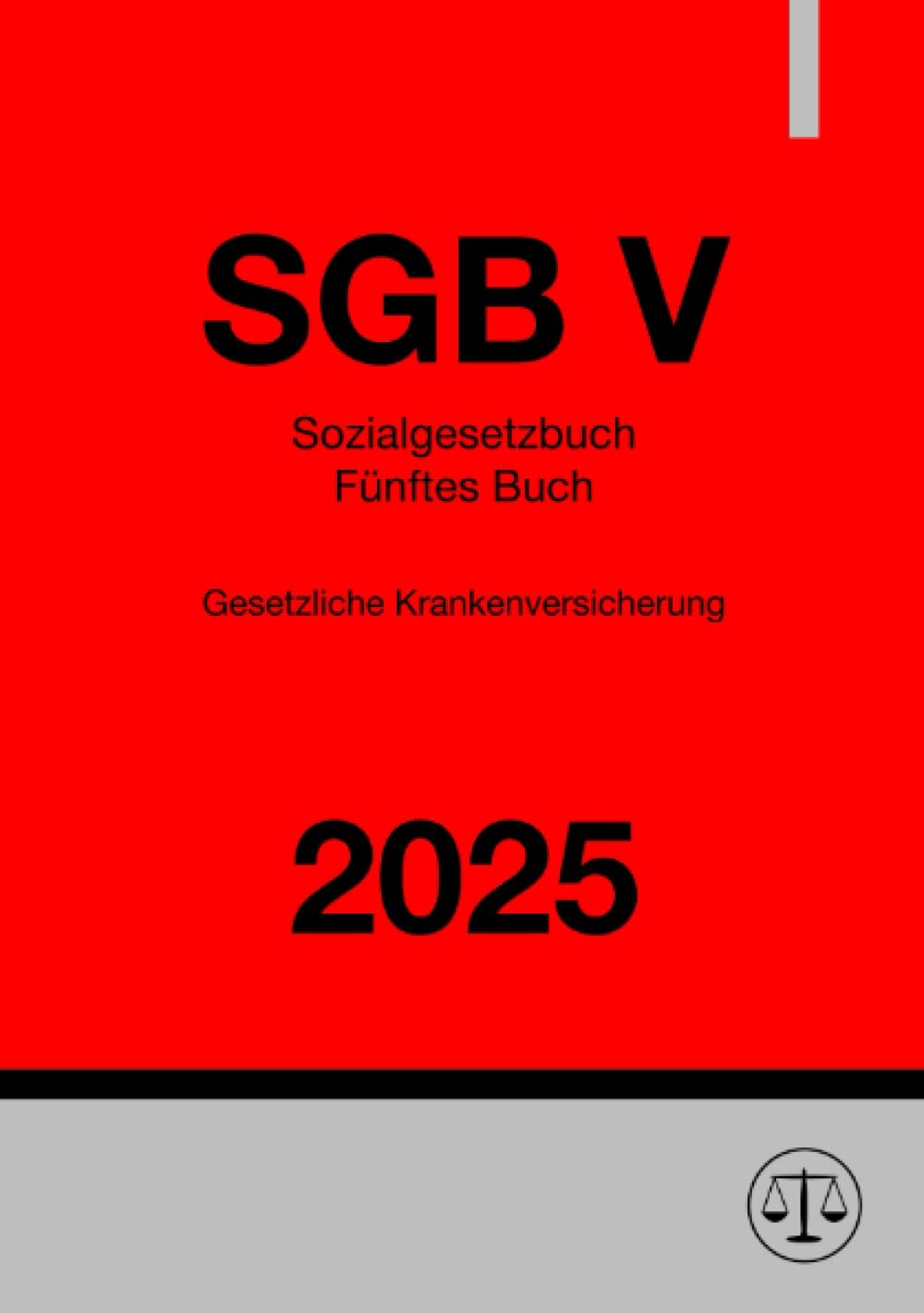 Sozialgesetzbuch - Fünftes Buch - Gesetzliche Krankenversicherung - SGB V 2025: DE Medicine