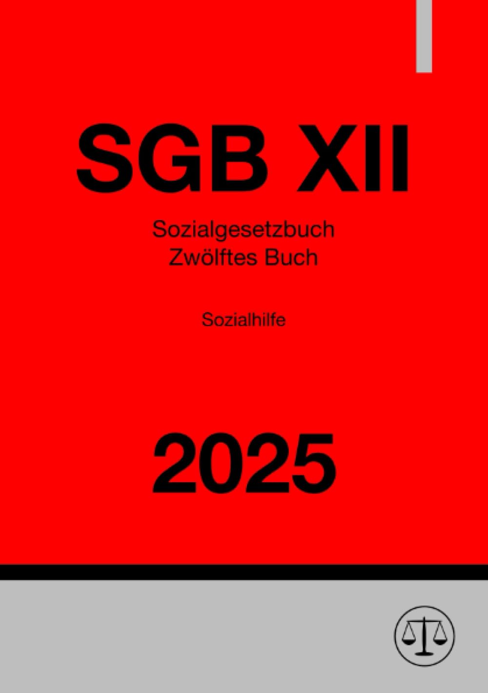 Sozialgesetzbuch - Zwölftes Buch - Sozialhilfe - SGB XII 2025: DE Law