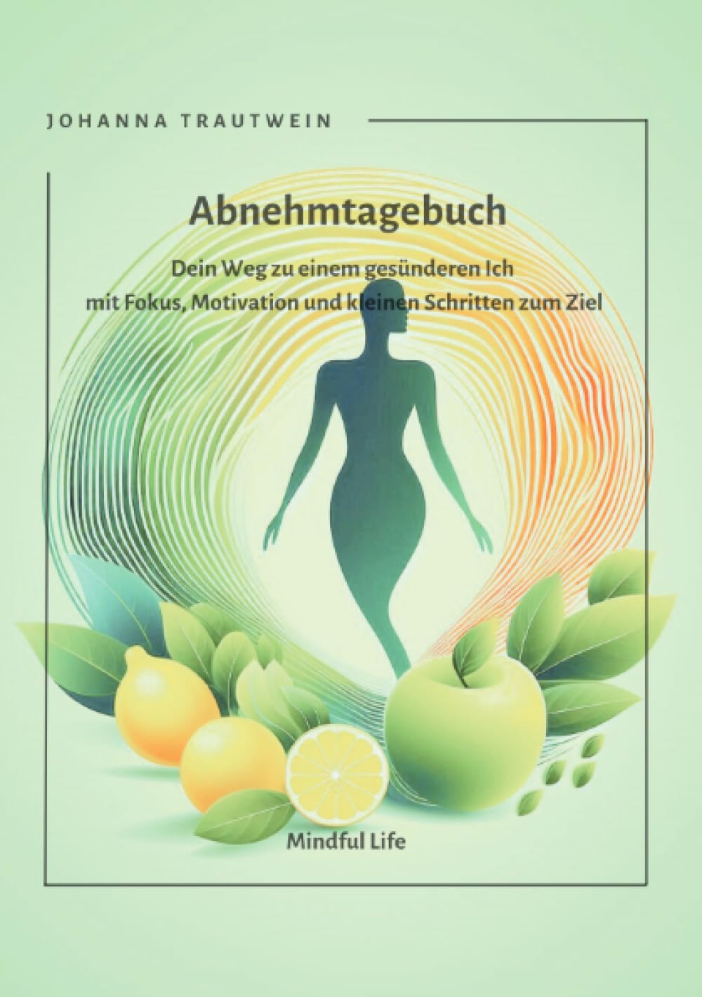 Abnehmtagebuch: Dein Weg zu einem gesünderen Ich - mit Fokus, Motivation und kleinen Schritten zum Ziel: Dein Weg zu einem gesünderen Ich - mit Fokus, Motivation und kleinen Schritten zum Ziel.DE Health, Nutrition & Fitness