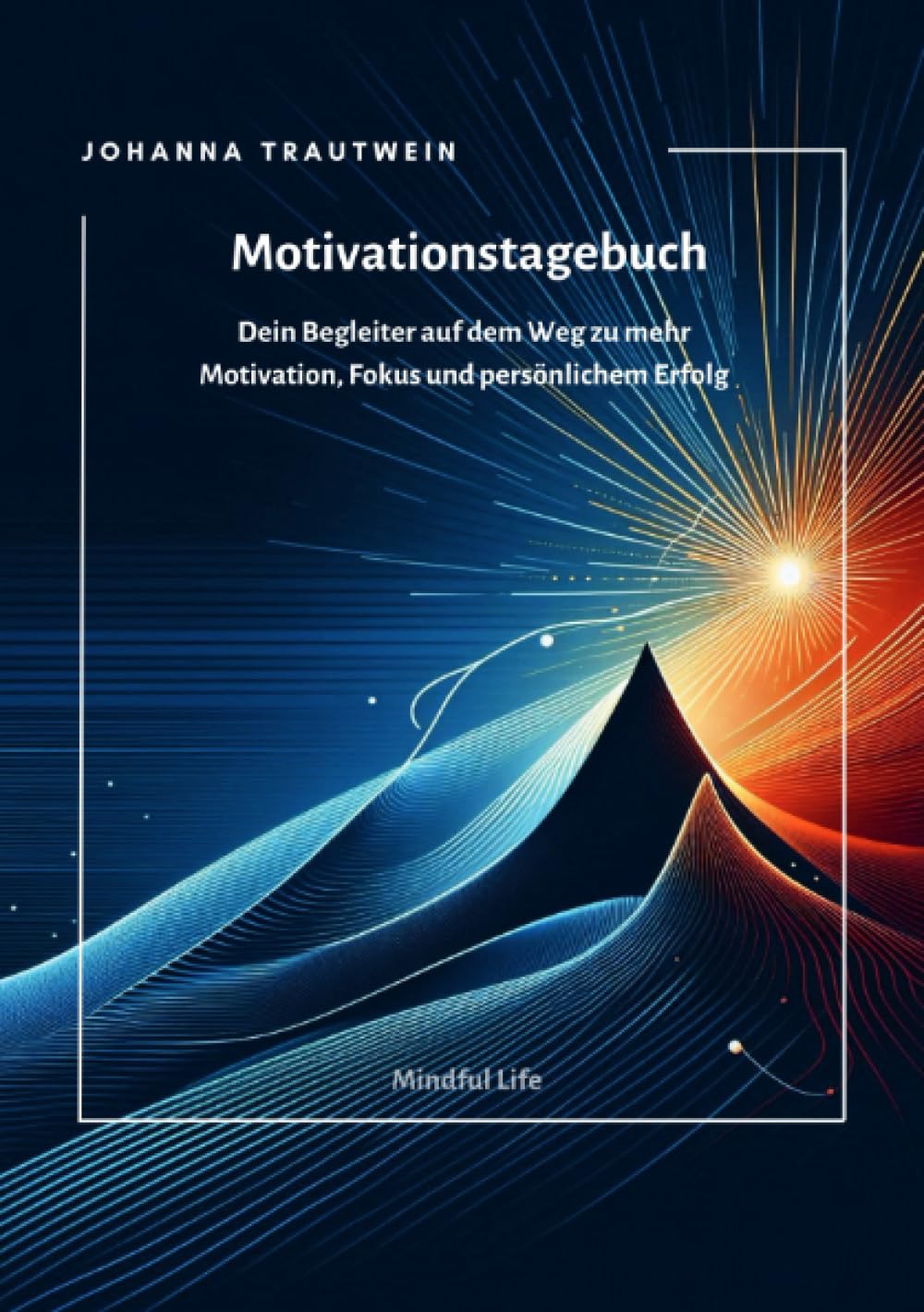 Motivationstagebuch: Dein Begleiter auf dem Weg zu mehr Motivation, Fokus und persönlichem Erfolg: Dein Begleiter auf dem Weg zu mehr Motivation, Fokus und persönlichem Erfolg.DE Health, Nutrition & Fitness