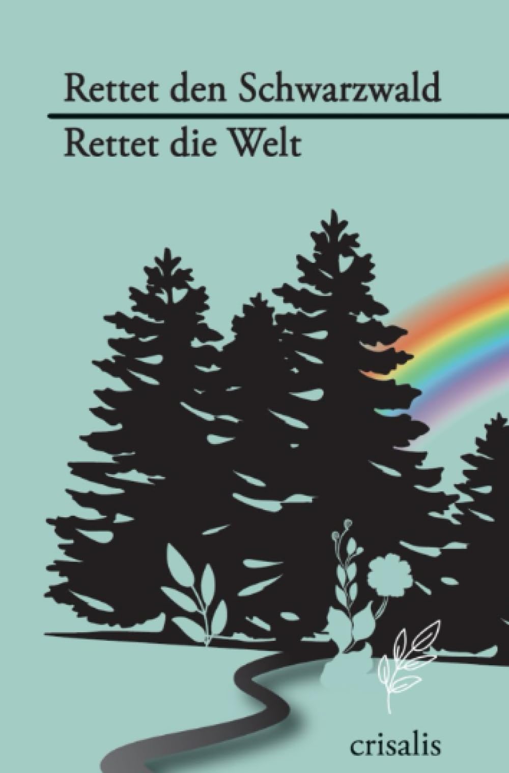 Rettet den Schwarzwald - Rettet die Welt: Band 2 der Trilogie Mystische Realität Contemporary literature