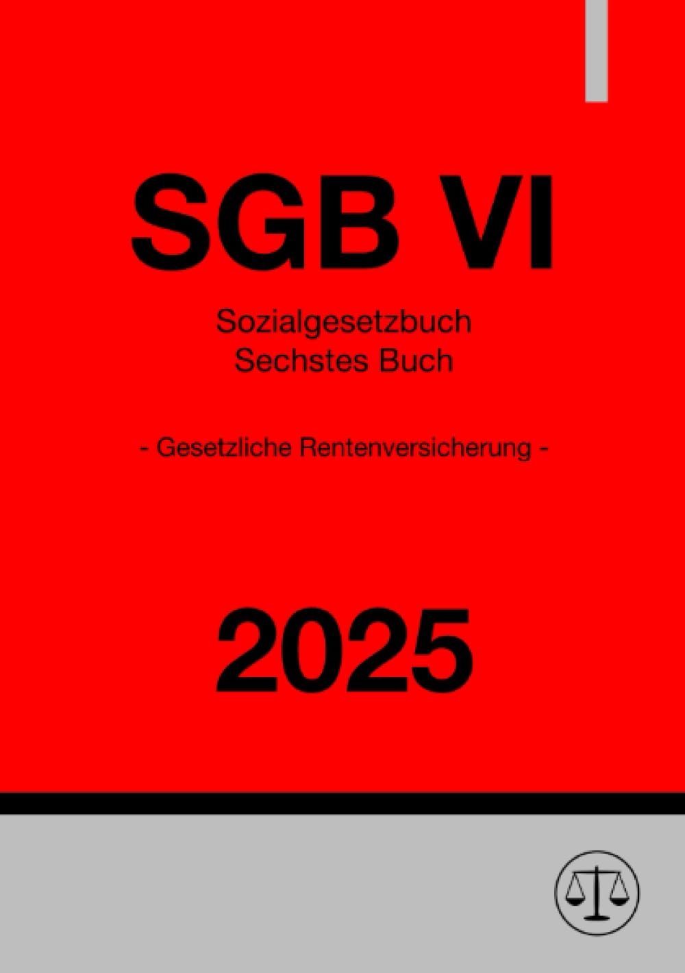 Sozialgesetzbuch - Sechstes Buch - Gesetzliche Rentenversicherung - SGB VI 2025: DE Law
