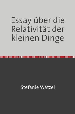 Essay über die Relativität der kleinen Dinge Contemporary literature