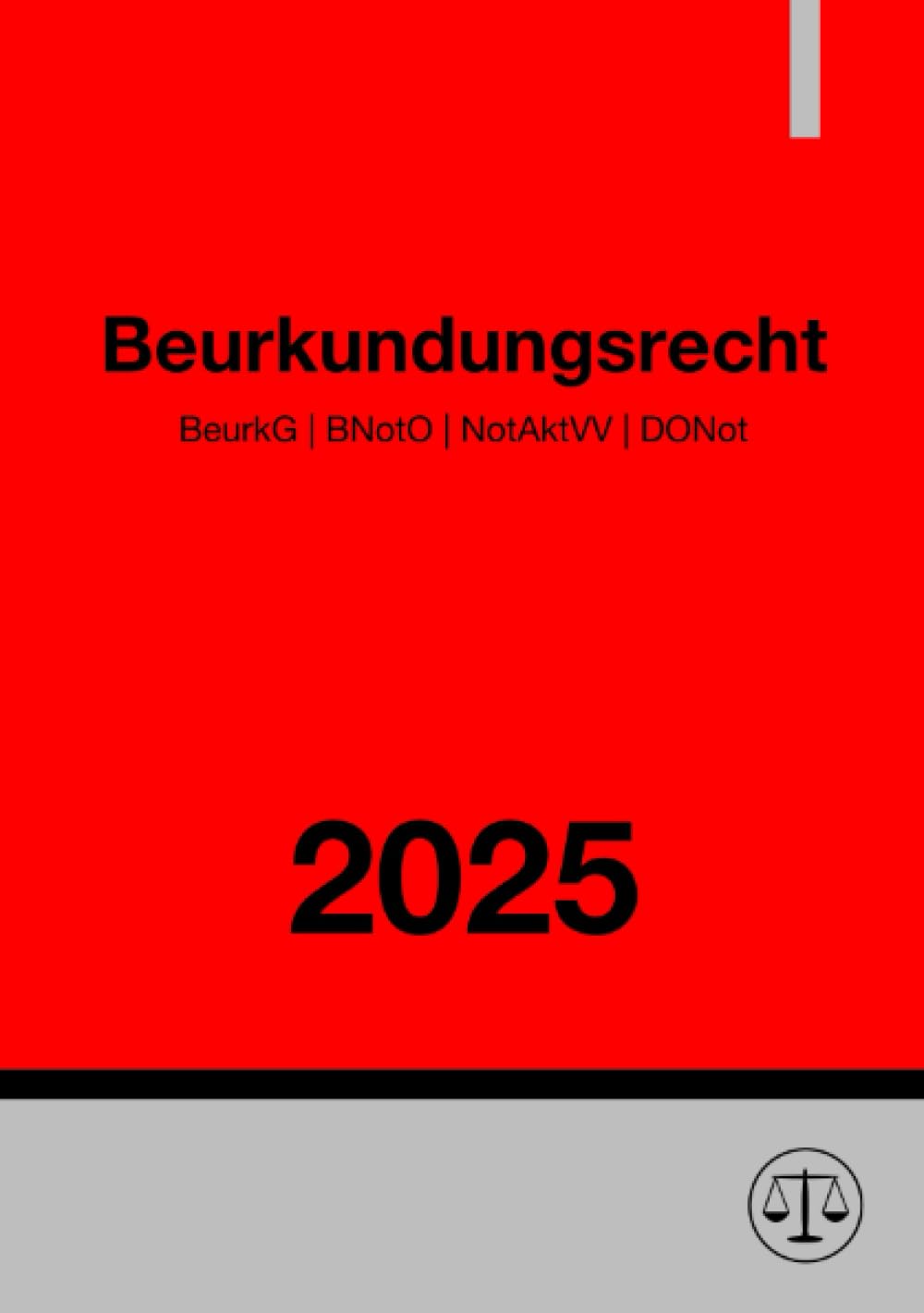 Beurkundungsrecht 2025: BeurkG | BNotO | NotAktVV | DONot Law