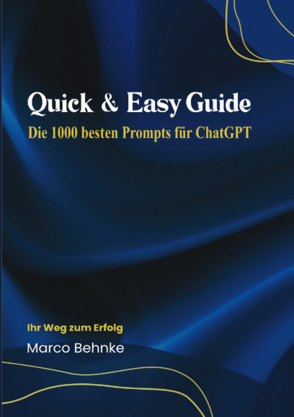 Quick & Easy Guide Die 1000 besten Prompts für ChatGPT: Ihr Weg zum Erfolg Psychology