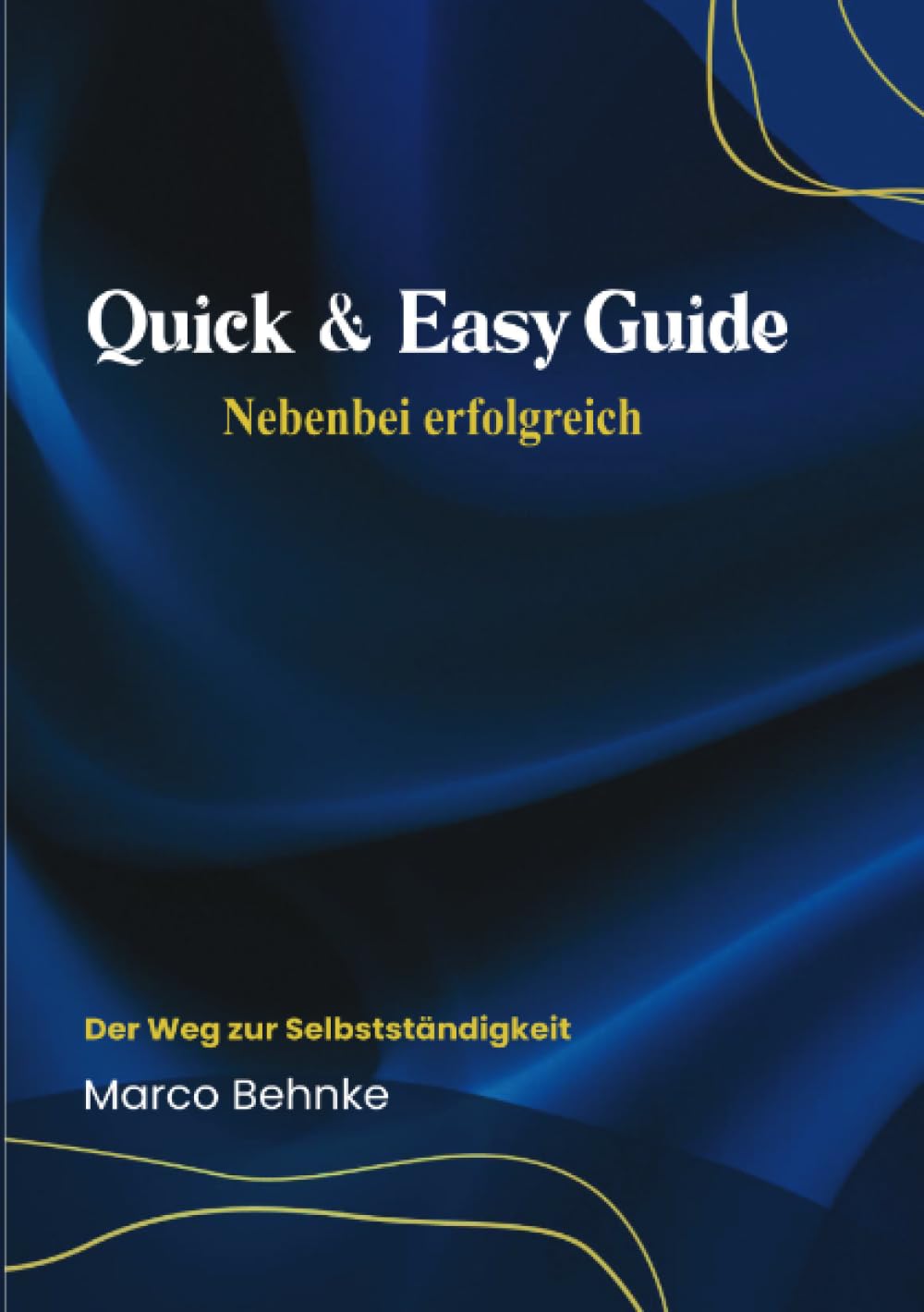 Quick & Easy Guide Nebenbei erfolgreich: Der Weg zur Selbstständigkeit Psychology
