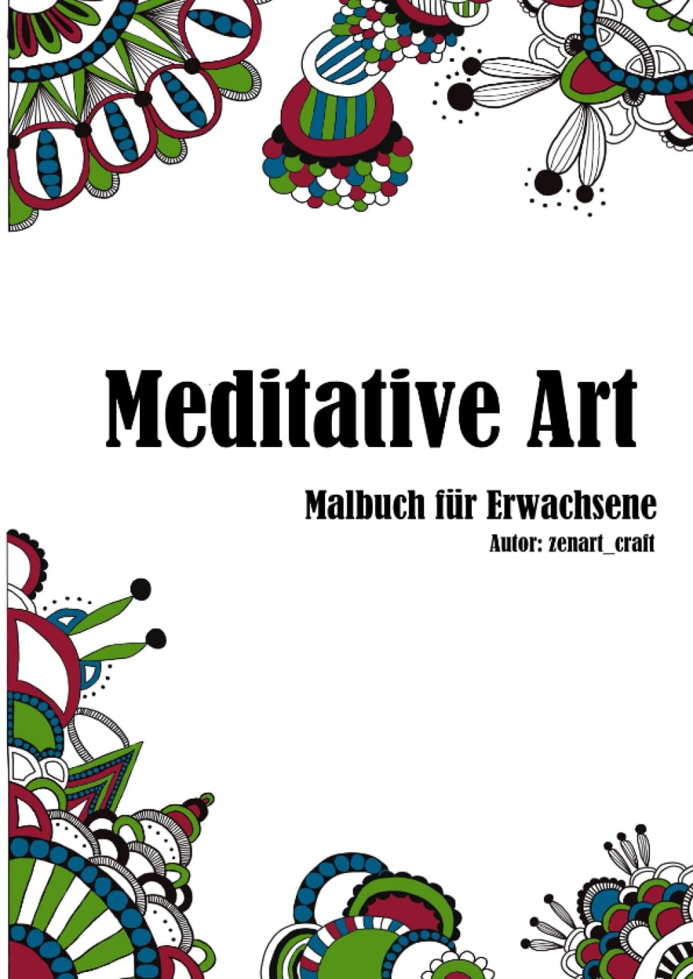 Meditative Art - Malbuch für Erwachsene: Kreativität statt Stress Education & Training