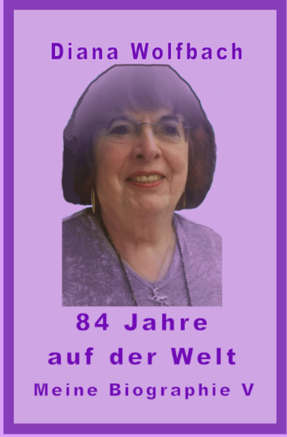 84 Jahre auf der Welt: Meine Biographie V: Meine Biographie V.DE Personalities