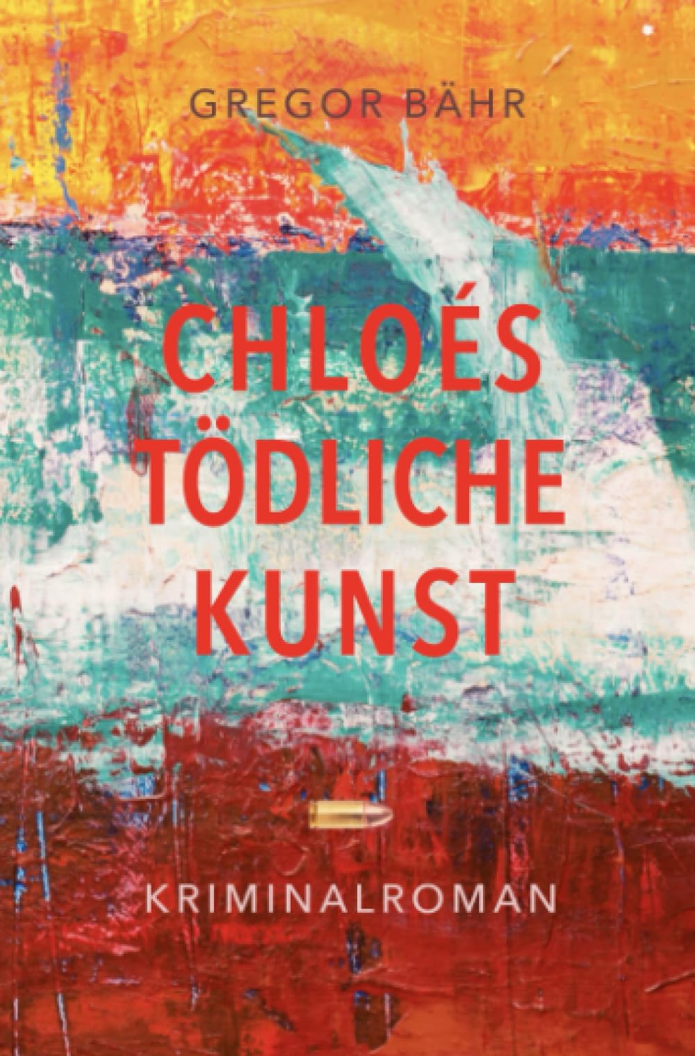 Chloés tödliche Kunst: Ein literarischer Psycho-Krimi: Ein Kunstkrimi über Kokain, Mord und eine obsessive Liebe Action & Adventure