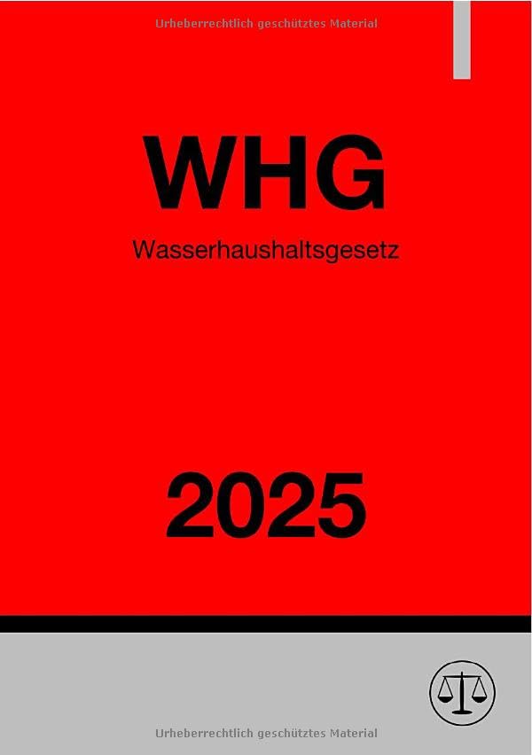 Wasserhaushaltsgesetz - WHG 2025: Gesetz zur Ordnung des Wasserhaushalts Law