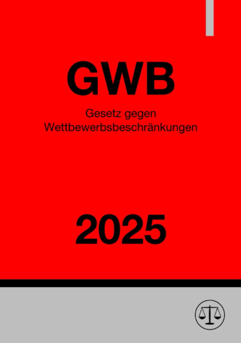 Gesetz gegen Wettbewerbsbeschränkungen - GWB 2025: DE Law