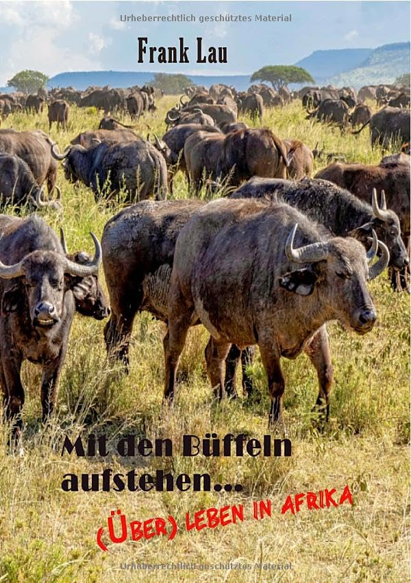Wildes Afrika, ein vergessenes Paradies / Mit den Büffeln aufstehen..: (Über) Leben in Afrika Personalities