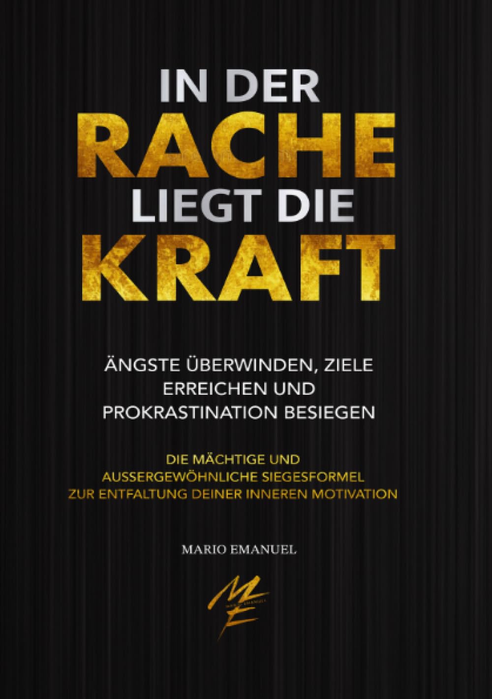 In der Rache liegt die Kraft: Ängste überwinden, Ziele erreichen, Prokrastination besiegen Business, Finance & Career