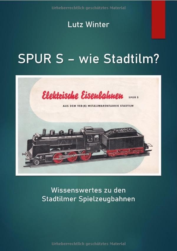 Spur S - wie Stadtilm?: Wissenwertes zu den Stadtilmer Spielzeugbahnen Hobbies & Crafts