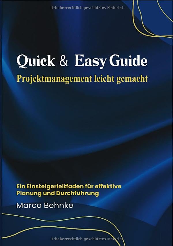 Quick & Easy Guide Projektmanagement leicht gemacht: Ein Einsteigerleitfaden für die effektive Planung und Führung Psychology