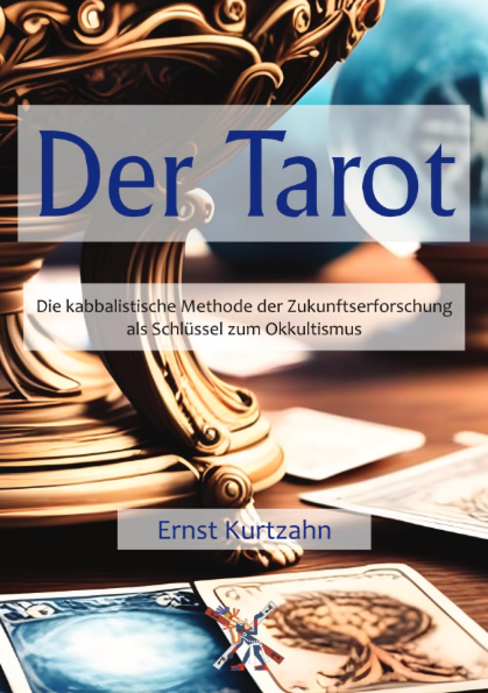 Der Tarot: Die kabbalistische Methode der Zukunftserforschung als Schlüssel zum Okkultismus Philosophy