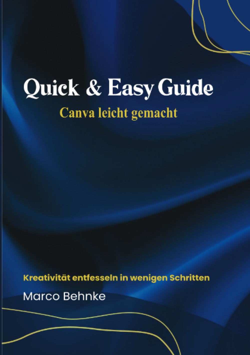 Quick & Easy Guide Canva leicht gemacht: Kreadivität entfesseln in wenigen Schritten Psychology