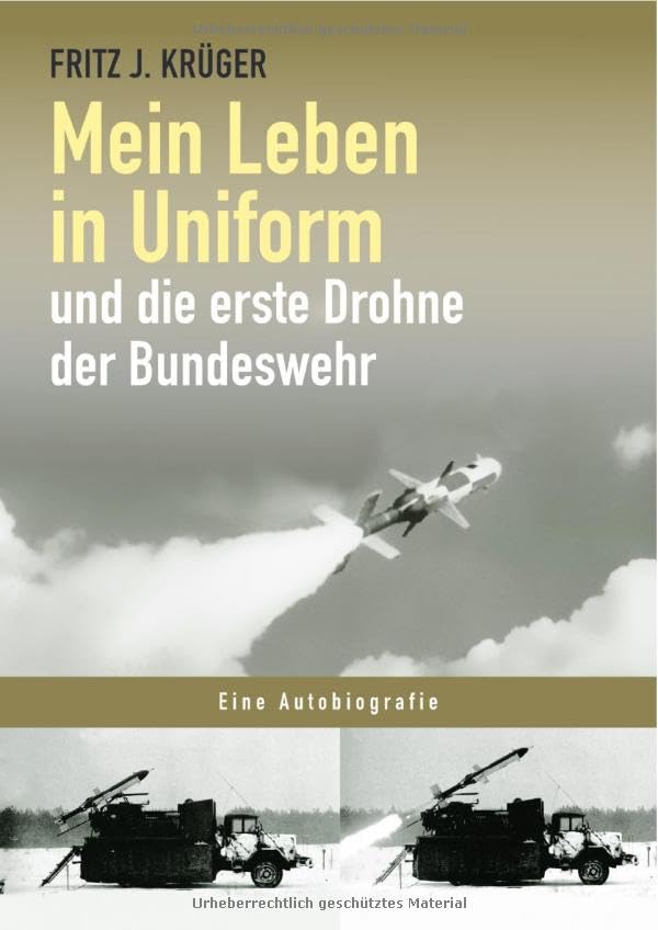 Fritz J. Krüger berichtet in drei Teilbiografien über sein bewegtes halbes Leben. / Mein Leben in Uniform und die erste Drohne der Bundeswehr Personalities