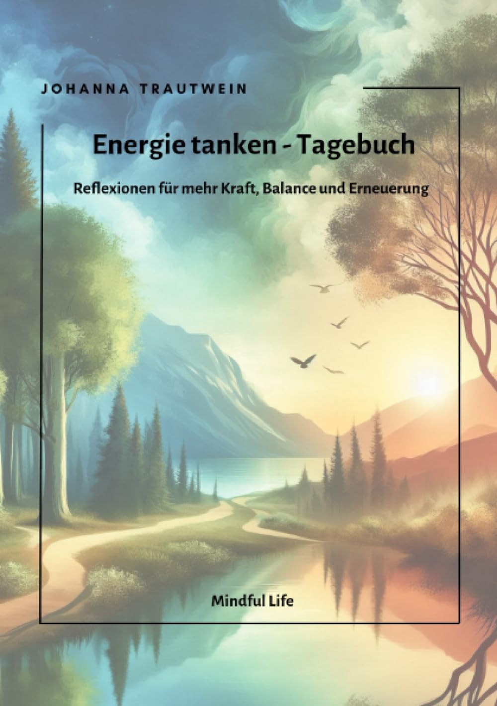 Energie tanken - Tagebuch: Reflexionen für mehr Kraft, Balance und Erneuerung (Mindful Life) Health, Nutrition & Fitness