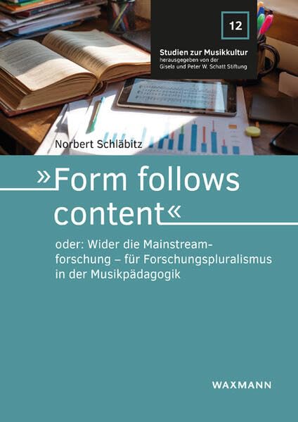 'Form follows content' oder: Wider die Mainstreamforschung - für Forschungspluralismus in der Musikpädagogik Education & Training