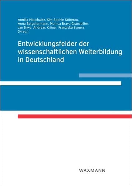 Entwicklungsfelder der wissenschaftlichen Weiterbildung in Deutschland Business, Finance & Career