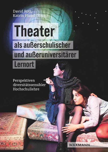 Theater als außerschulischer und außeruniversitärer Lernort Learning & Reference