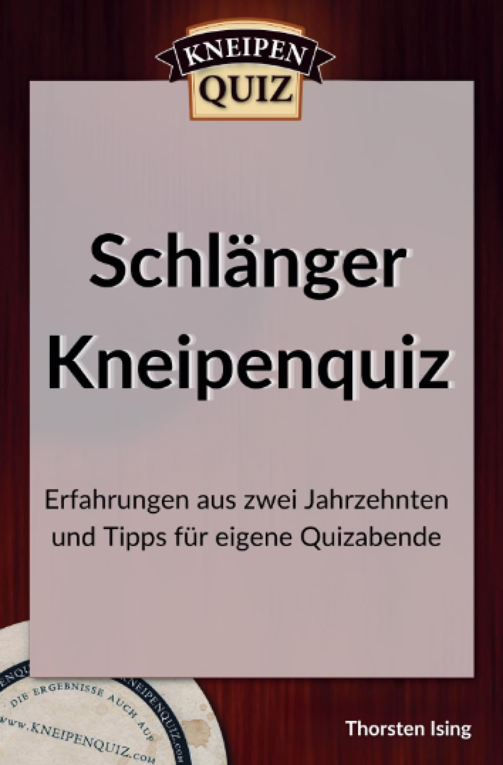 Schlänger Kneipenquiz: Erfahrungen aus zwei Jahrzehnten und Tipps für eigene Quizabende Business, Finance & Career
