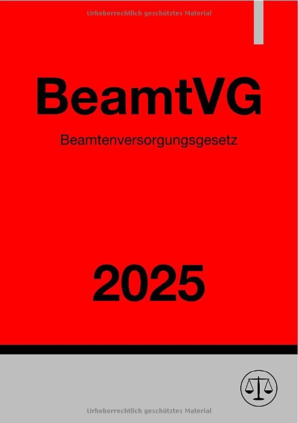 Beamtenversorgungsgesetz - BeamtVG 2025: Gesetz über die Versorgung der Beamten und Richter des Bundes Law