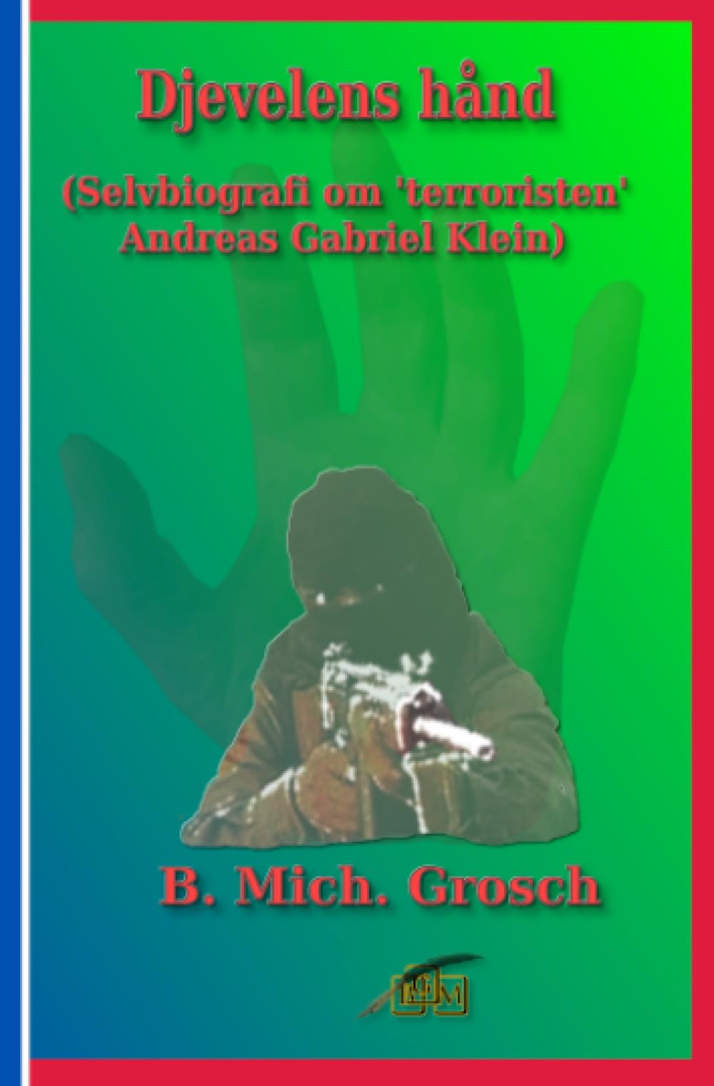Djevelens hånd: (Selvbiografi om 'terroristen' Andreas Gabriel Klein) Action & Adventure
