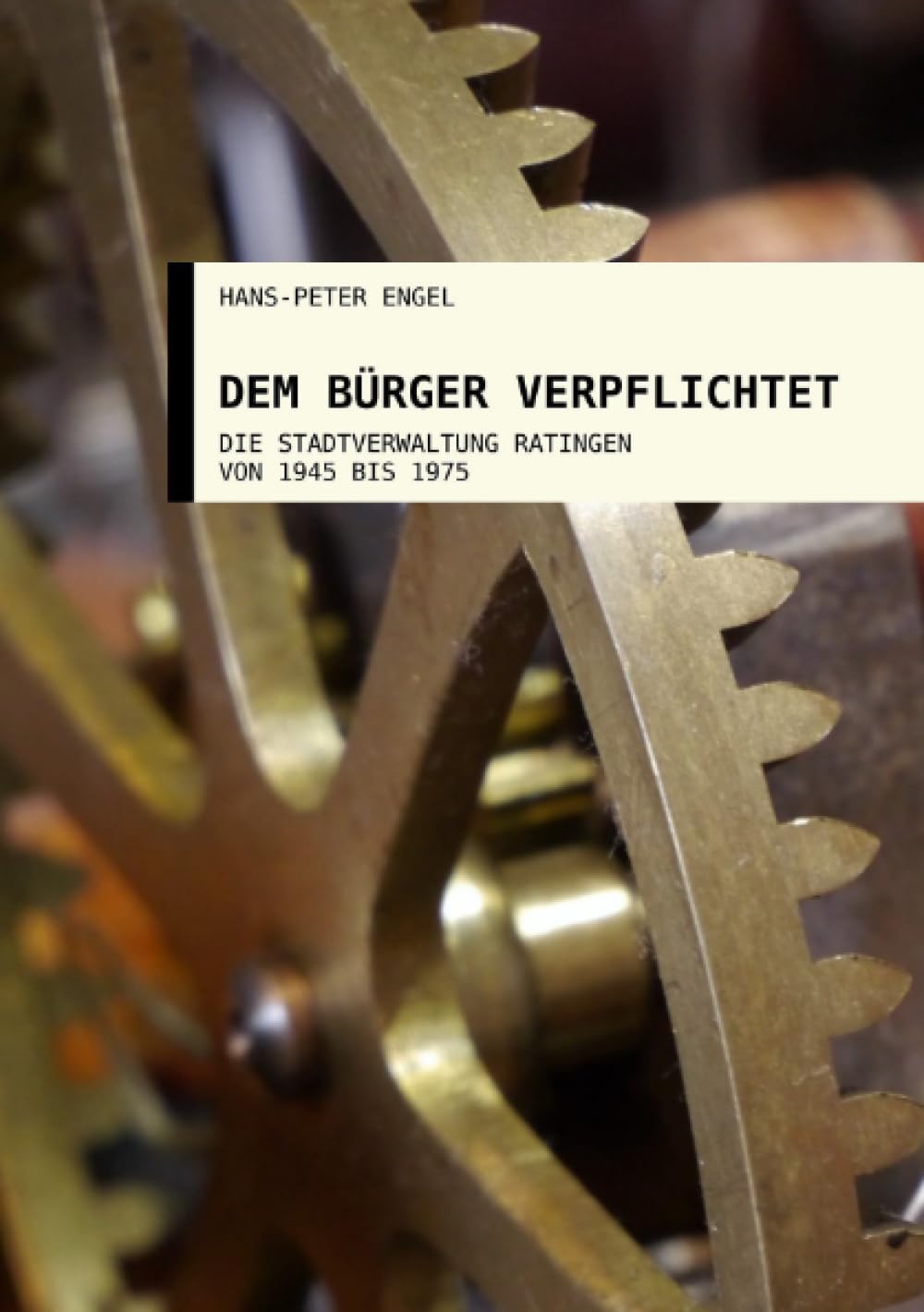 Dem Bürger verpflichtet: Die Stadtverwaltung Ratingen von 1945 bis 1975 German history