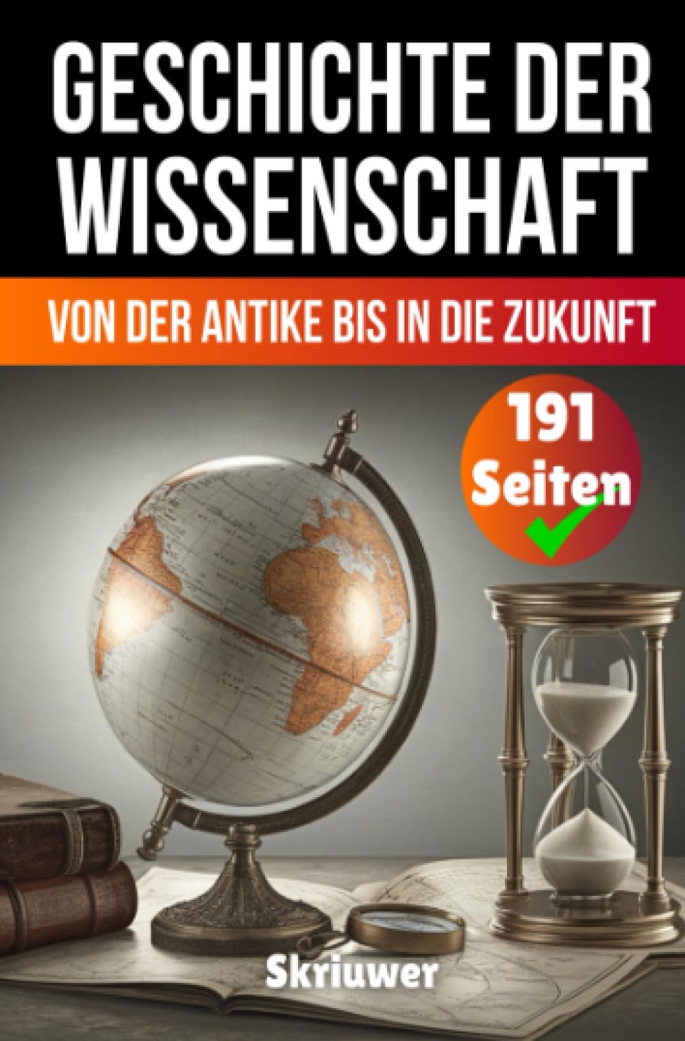 Die Geschichte der Wissenschaft: Von der Antike bis in die Zukunft: Von der Antike bis in die Zukunft.DE Politics & History