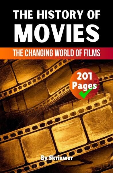 The History of Movies: The Changing World of Films Politics & History