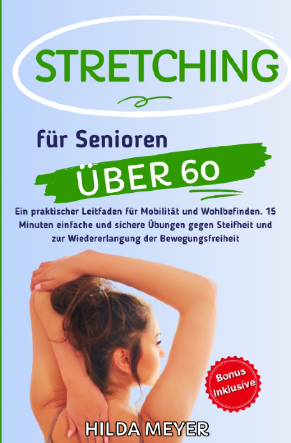 Stretching für Senioren über 60: Ein praktischer Leitfaden für Mobilität und Wohlbefinden. 15 Minuten einfache und sichere Übungen gegen Steifheit und ... der Bewegungsfreiheit (Fitness) Health, Nutrition & Fitness