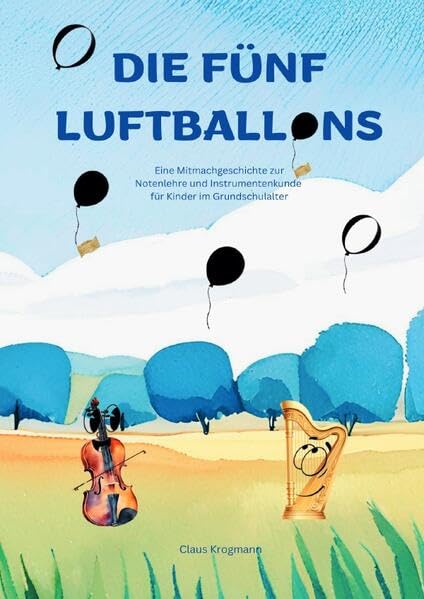 Die fünf Luftballons: Eine Mitmachgeschichte zur Notenlehre und Instrumentenkunde für Kinder im Grundschulalter Fairy Tales & Legends