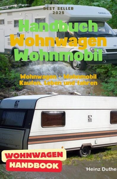 Handbuch Wohnwagen Wohnmobil Kaufen, Leben und fahren: Fahrphysik, Geschwindigkeit, Stabilität, Eigenheiten Action & Adventure