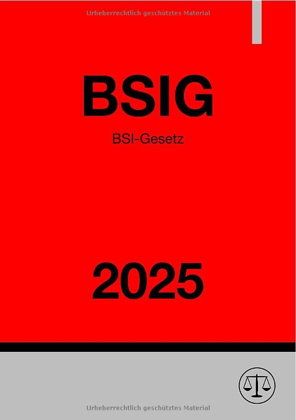 BSI-Gesetz - BSIG 2025: Gesetz über das Bundesamt für Sicherheit in der Informationstechnik.DE Law