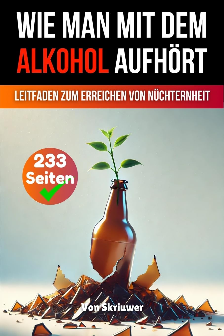 Wie man mit dem Alkohol aufhört: Ein umfassender Leitfaden zur Erlangung der Nüchternheit book