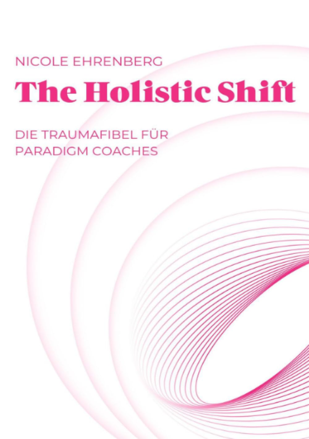The Holistic Shift: Ein Weg zur inneren Freiheit Study Guides