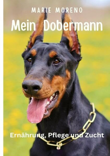 Mein Dobermann: Ernährung, Pflege und Zucht Pets