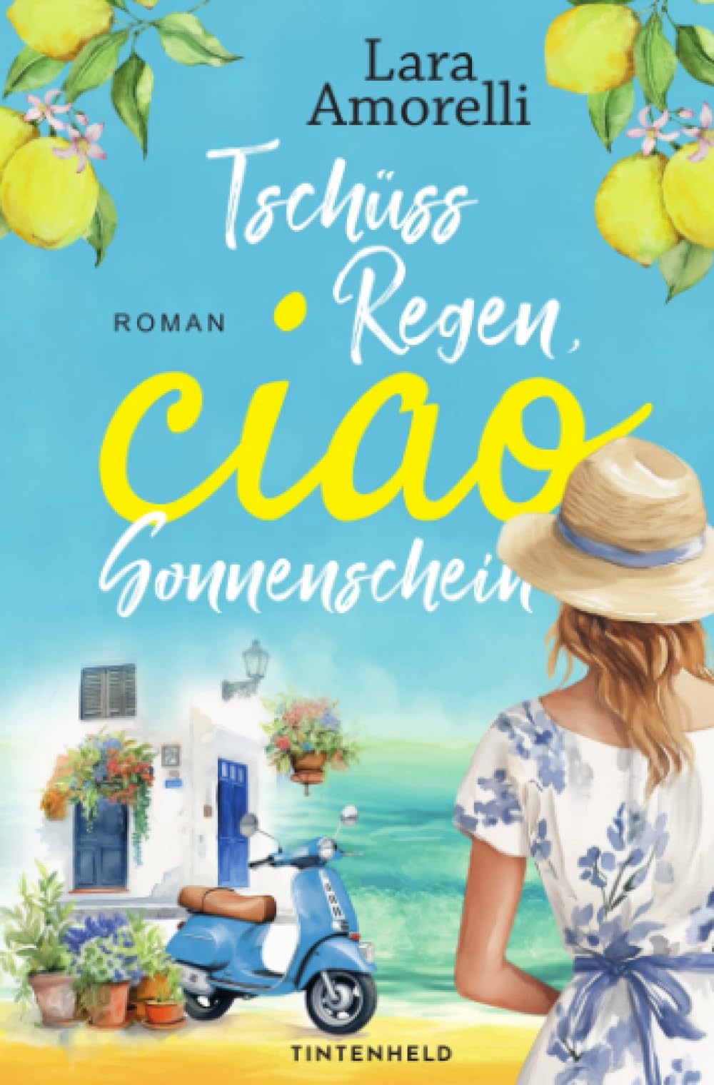 Tschüss Regen, ciao Sonnenschein: Witziger Urlaubsroman mit italienischem Flair (Ciao Reihe) Contemporary literature
