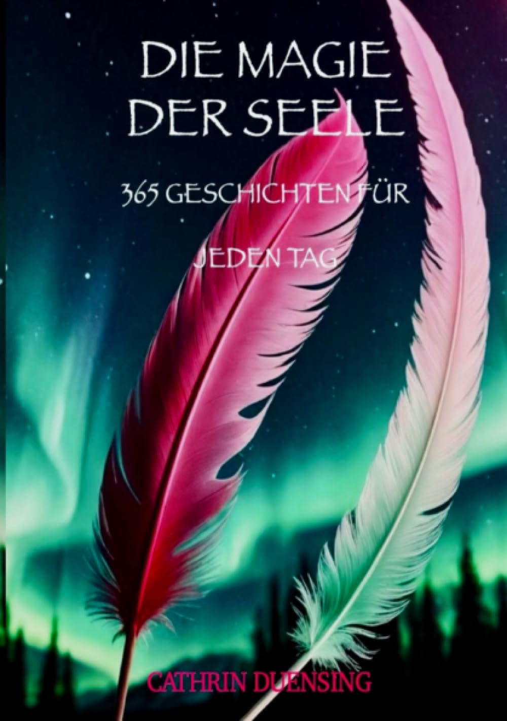 Die Magie der Seele: 365 Geschichten für jeden Tag Religion & Esotericism