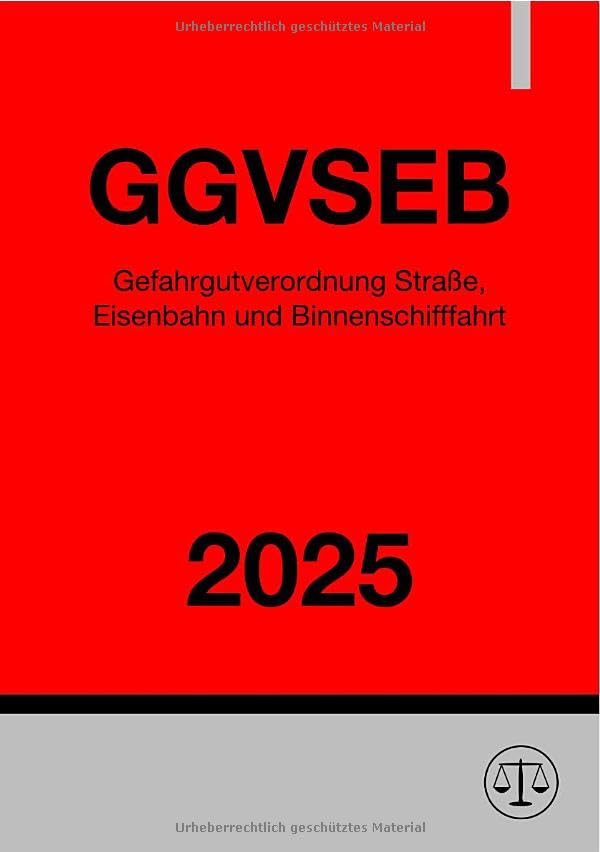 Gefahrgutverordnung Straße, Eisenbahn und Binnenschifffahrt - GGVSEB 2025: DE Law