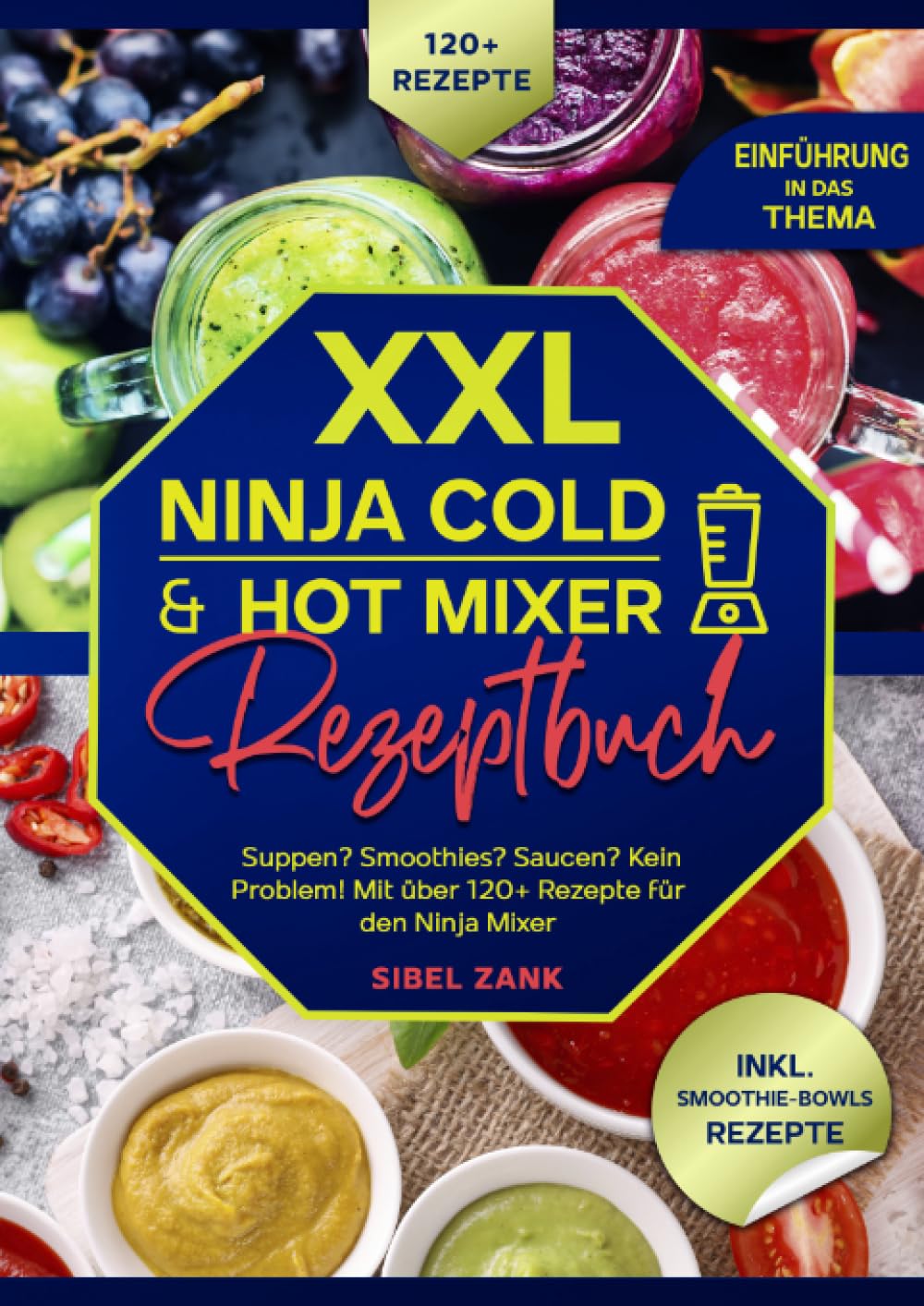 XXL Ninja Cold & Hot Mixer Rezeptbuch: Suppen? Smoothies? Saucen? Kein Problem! Mit über 120+ Rezepte für den Ninja Mixer: Suppen? Smoothies? Saucen? ... Mit über 120+ Rezepte für den Ninja Mixer.DE Cooking & Enjoying
