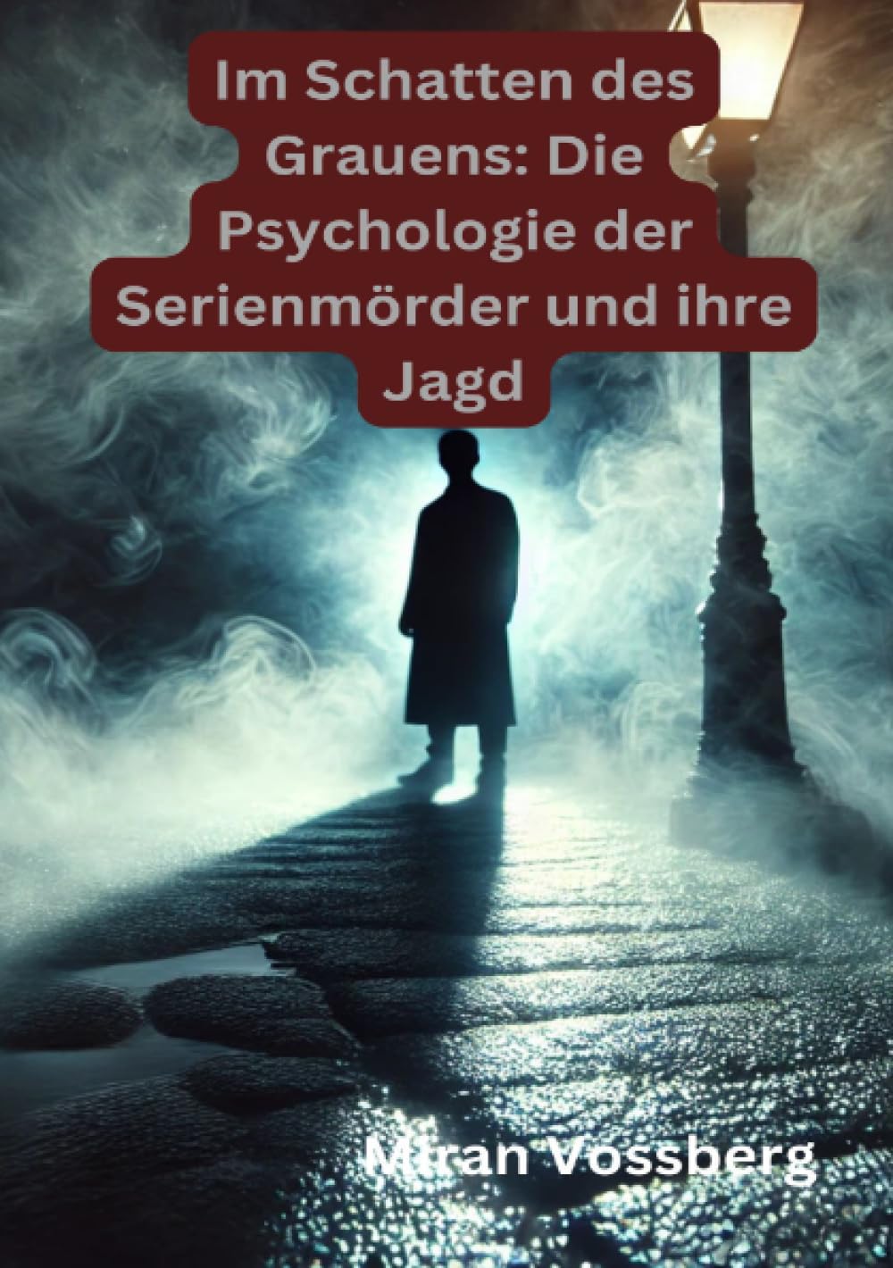 Im Schatten des Grauens: Die Psychologie der Serienmörder und ihre Jagd Psychology