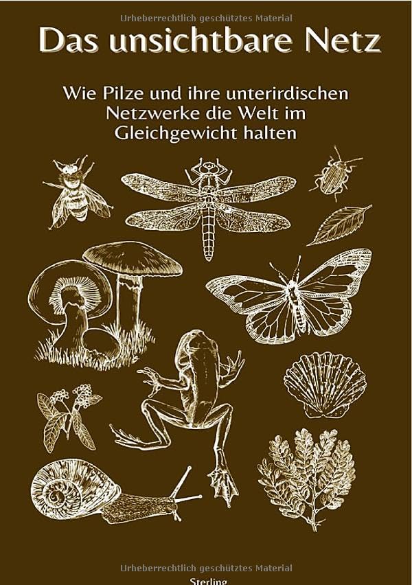 Das unsichtbare Netz I Wie Pilze und ihre unterirdischen Netzwerke die Welt im Gleichgewicht halten: Das geheime Leben unter der Erde - Wie Pilze und ... das Gleichgewicht unserer Welt bewahren.DE Garden & Plants